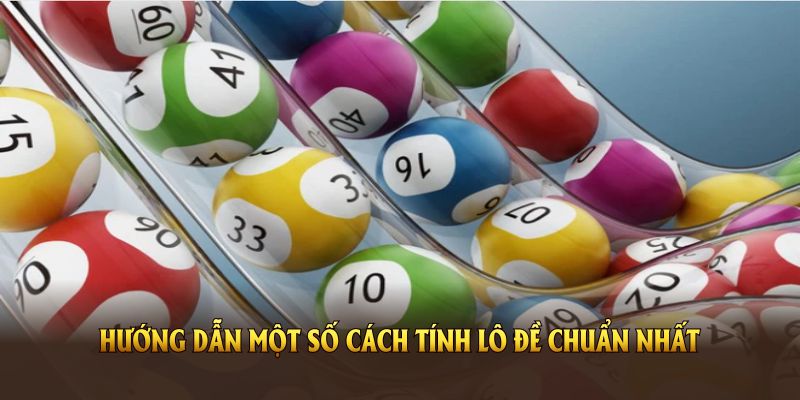 Hướng dẫn một số cách tính lô đề chuẩn nhất từ 23win chi tiết