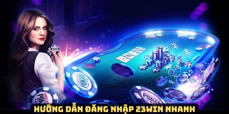 Cách đăng nhập 23win khi bị chặn dễ dàng cho người dùng