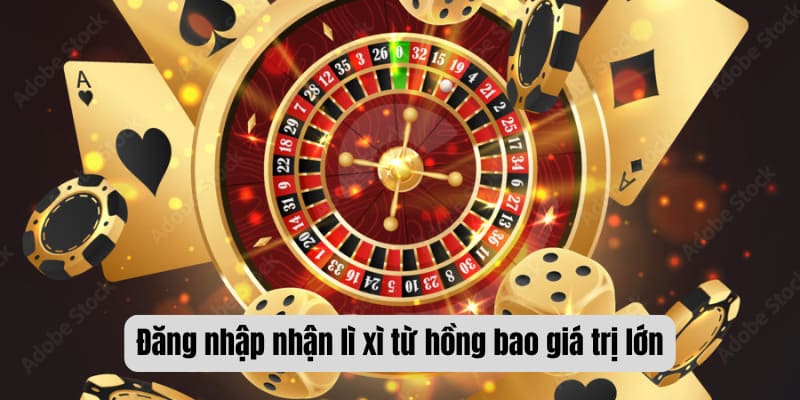 Đăng nhập nhận lì xì từ hồng bao giá trị lớn