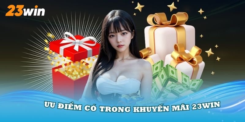 4 lợi ích từ ưu đãi của 23win