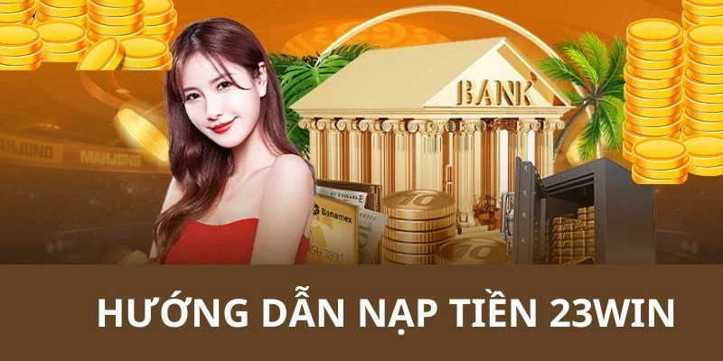 Các bước nạp tiền 23win thông qua thẻ cào