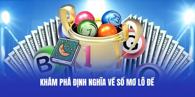 Khám phá định nghĩa về sổ mơ lô đề