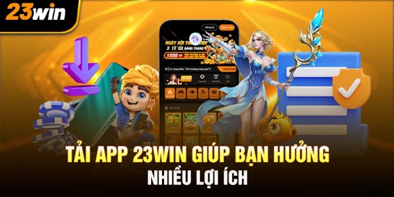 Các thao tác tải app 23win về máy siêu nhanh